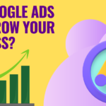 How Google Ads Help Grow Your Business?