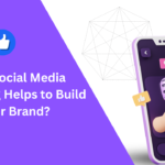 How Social Media Marketing Helps To Build Your Brand?