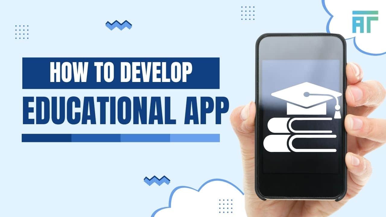 How to Develop an Educational App for Android & iOS
